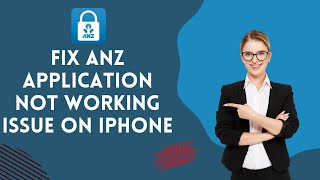 How to Fix ANZ Application Not Working issue on iphone 2024?