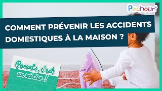 Comment prévenir les accidents domestiques à la maison ? - Parents, c'est un métier !