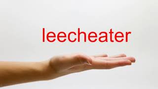 How to Pronounce leecheater - American English