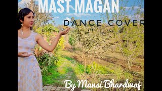Mast Magan : Dance Cover | 2 states | By Mansi Bhardwaj