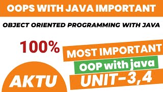 Object oriented programming with java aktu important unit3,4 | OOPS with Java imp 2024