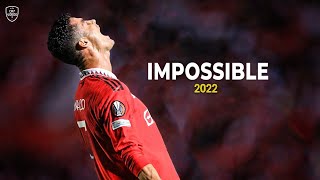 Cristiano Ronaldo 2022 • Impossible • Skills & Goals | HD