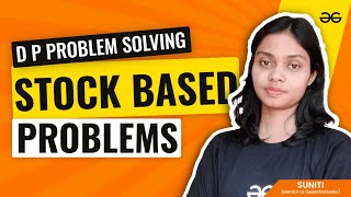 Dynamic Programming Problem Solving: Stock Based Problems | Get Interview Ready