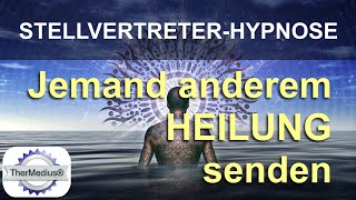 Stellvertreter-Hypnose „Jemand anderem Heilung senden“