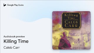 Killing Time by Caleb Carr · Audiobook preview