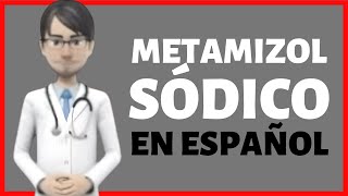 METAMIZOL SODICO, metamizole sodium EN ESPAÑOL, metamizol sódico PARA QUE SIRVE