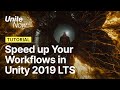 Speed up your workflows in Unity 2019 LTS | Unite Now 2020