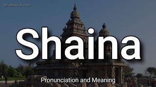 Shaina - Pronunciation and Meaning