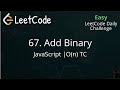 67. Add Binary | JavaScript | O(n) TC | O(1) SC | LeetCode Daily Challenge