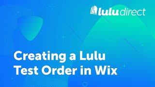 Creating a Lulu Test Order in Wix