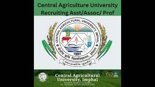 Central University of Agriculture Recruiting Assistant/Associate/Prof - Lot of Vacancies #govtjobs