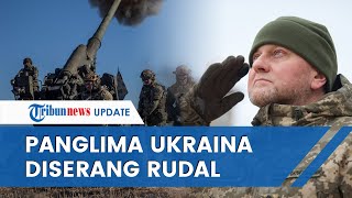 Rudal Rusia TEPAT SASARAN, Panglima Top Militer Ukraina Terluka Parah hingga Kepala Tertancap Peluru