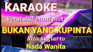 BUKAN YANG KUPINTA - Rita Sugiarto | Karaoke dut band mix nada wanita | Lirik