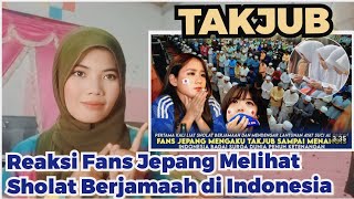 FANS JEPANG MENGAKU TAKJUB❗REAKSI FANS JEPANG MELIHAT SHOLAT BERJAMAAH DI INDONESIA!!