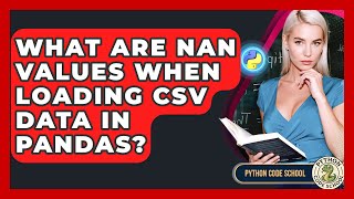 What Are NaN Values When Loading CSV Data In Pandas? - Python Code School