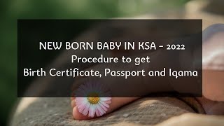 2022 New Born Baby Birth Certificate, Passport and Iqama in KSA