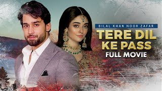 Tere Dil Ke Pass (تیرے دل کے پاس)| Full Movie | Noor Khan, Bilal Abbas | Romantic Love Story | C4B1G