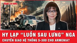 Nga lên tiếng trước thông tin Hy Lạp chuyển giao vũ khí phòng không S-300 cho Armenia | Tin thế giới