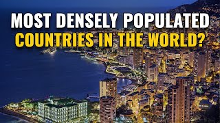 10 Most Densely Populated Countries in the World 2024