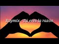 raymix tú eres la razón letra