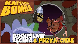 KAPITAN BOMBA: Bogusław Łęcina \u0026 Przyjaciele cz. 2 [SHORT]