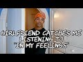 Girlfriend Catches Me Listening To "In My Feelings" By Drake