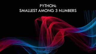 Python program to find the smallest among three numbers