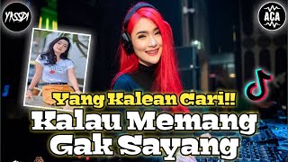 Yang Kalean Cari!! Dj Kalau Memang Gak Sayang Viral Tik Tok Jungledutch Full Bass 2021 Ft Yassdi