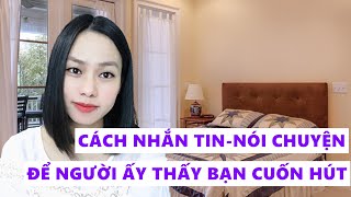 Cách nhắn tin nói chuyện khiến người ấy thấy bạn cuốn hút