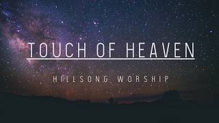 Touch of Heaven - Hillsong Worship (Lyrics)