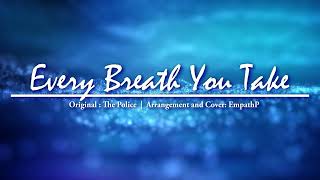 Every Breath You Take | EmpathP Arrangement feat. Ninezero