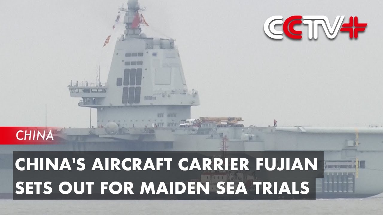 China's Aircraft Carrier Fujian Sets Out For Maiden Sea Trials - YouTube