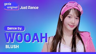 [4K] WOOAH (우아) - BLUSH | #Just_DANCE #저스트댄스
