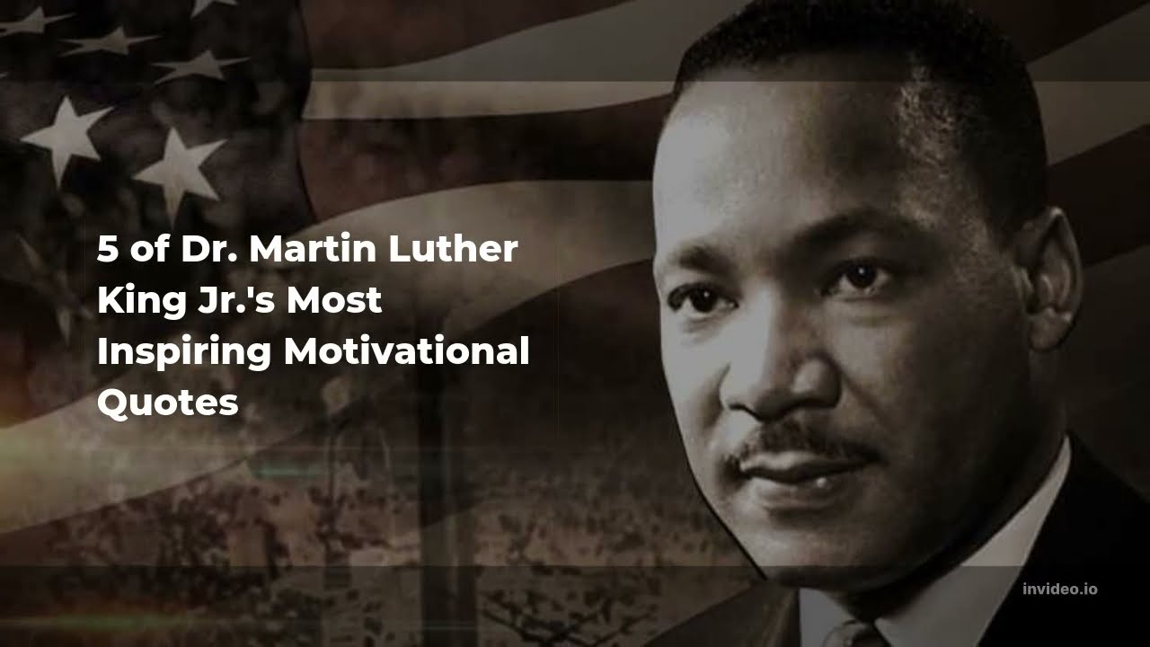5 Of Dr Martin Luther King Jr S Most Inspiring Motivational Quotes