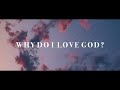 Why Do I love God? | Josh Thomas