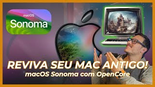 Revivendo seu Mac Antigo! Instalação do macOS Sonoma com OpenCore!