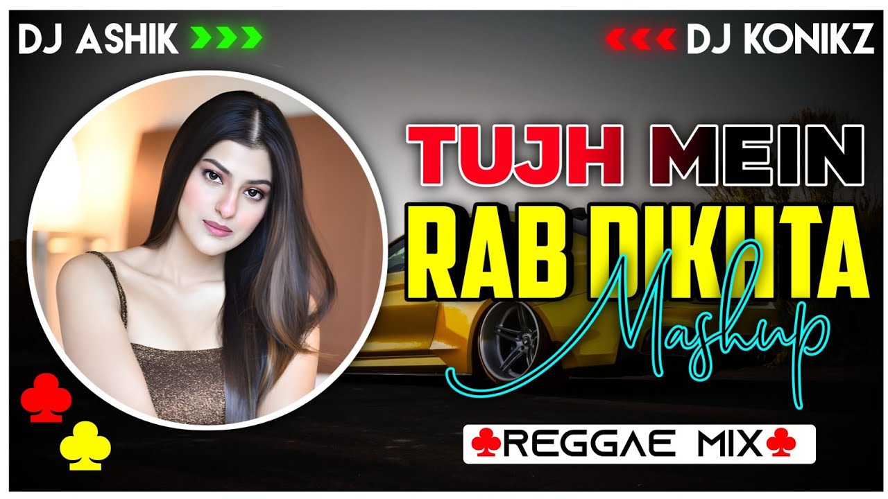 Tujh Mein Rab Dikhta Hai X Main Yahaan Hoon Reggae Mix | DJ Ashik X DJ ...