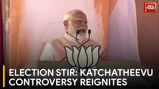 Lok Sabha Elections Spotlight Katchatheevu Controversy | Katchatheevu Row Escalates