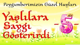 Peygamberimizin Güzel Huyları - Yaşlılara Saygı Gösterirdi