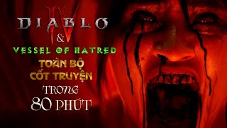 Toàn Bộ Cốt Truyện Diablo 4 và Vessel Of Hatred DLC