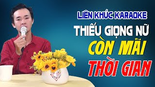 Liên Khúc Karaoke Song Ca THIẾU GIỌNG NỮ Trữ Tình Còn Mãi Thời Gian | Song Ca Với Nguyễn Thắng