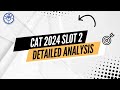 CAT 2024 Slot 2 Detailed Analysis