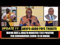 Akufo Addo UPDATE 11 National Address | MAYOR DIES OF COVID-19 & HEALTH MINISTER CONTRACTS COVID-19