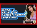 What Is Np.ix_() In Python NumPy Indexing? - Python Code School