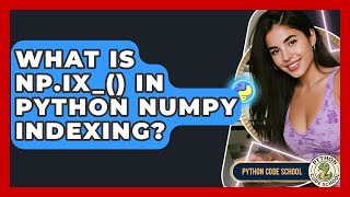 What Is Np.ix_() In Python NumPy Indexing? - Python Code School