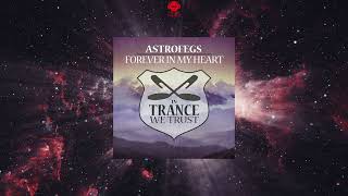 AstroFegs - Forever In My Heart (Extended Mix) [IN TRANCE WE TRUST]