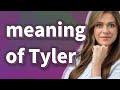 Tyler | meaning of Tyler