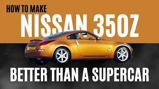 Why A 350Z Is Better Than A Supercar