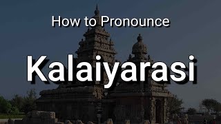 Kalaiyarasi - Pronunciation and Meaning