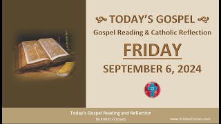 Today's Gospel Reading \u0026 Catholic Reflection • Friday, September 6, 2024 (w/ Podcast Audio)